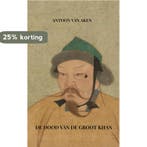 De dood van de Groot Khan 9789402157307 Antoon van Aken, Verzenden, Zo goed als nieuw, Antoon van Aken