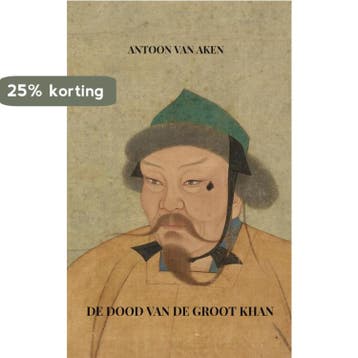 De dood van de Groot Khan 9789402157307 Antoon van Aken, Verzenden, Zo goed als nieuw, Antoon van Aken