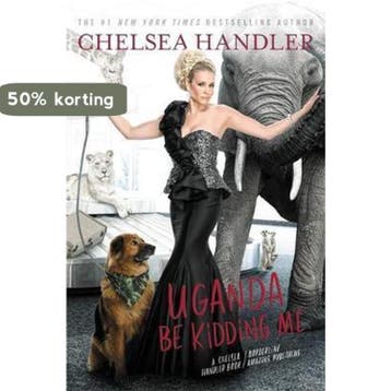 Uganda Be Kidding Me 9781455599738 Chelsea Handler, Verzenden, Chelsea Handler