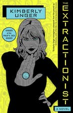 The Extractionist 9781616963767 Kimberly Unger, Verzenden, Zo goed als nieuw, Kimberly Unger