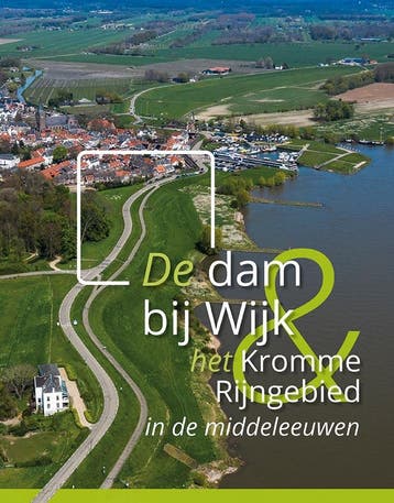 De Dam Bij Wijk En Het Kromme Rijngebied In De Middeleeuwen, Verzenden, A.A.B. Bemmel; K.M. Cohen; J. Doesburg; T. Hermans; J.H. Huiting; J. Renes; K. Vliet