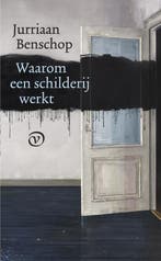 Waarom een schilderij werkt 9789028222113 Jurriaan Benschop, Verzenden, Zo goed als nieuw, Jurriaan Benschop