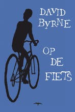 Op de fiets 9789060059951 David Byrne, Verzenden, Zo goed als nieuw, David Byrne