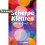 Scherpe kleuren 9789077983942 Thomas Lindblad, Verzenden, Thomas Lindblad