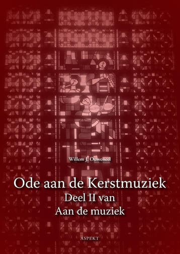 Ode aan de Kerstmuziek / Aan de muziek / 2 9789464628241, Verzenden, Gelezen, Willem J. Ouweneel