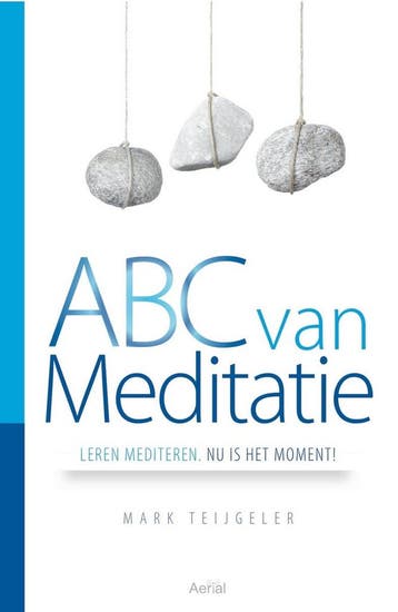 ABC van meditatie 9789402610802 Mark Teijgeler, Verzenden, Zo goed als nieuw, Mark Teijgeler