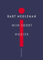 Mijn soort muziek 9789021459103 Bart Meuleman, Verzenden, Zo goed als nieuw, Bart Meuleman