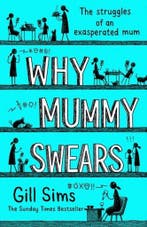 Why Mummy Swears 9780008284213 Gill Sims, Verzenden, Gelezen, Gill Sims