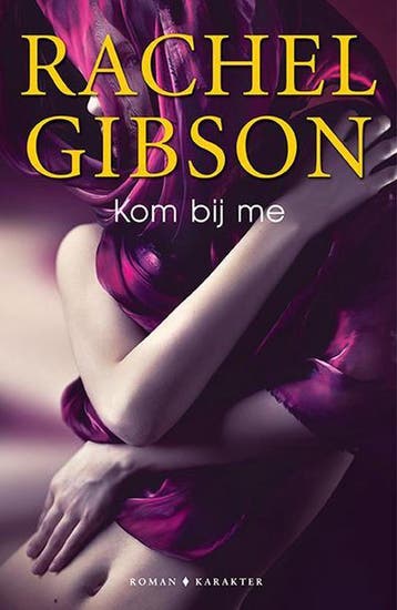Kom bij me 9789045213989 Rachel Gibson, Verzenden, Rachel Gibson
