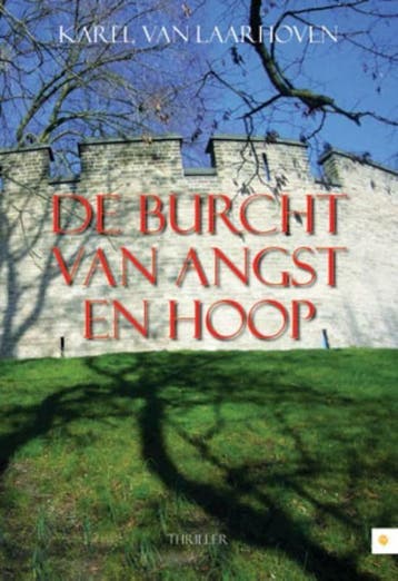 De burcht van angst en hoop 9789048439119, Verzenden, Karel van Laarhoven
