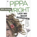 Laat mij maar schuiven 9789044335316 Pippa Wright, Boeken, Verzenden, Gelezen, Pippa Wright