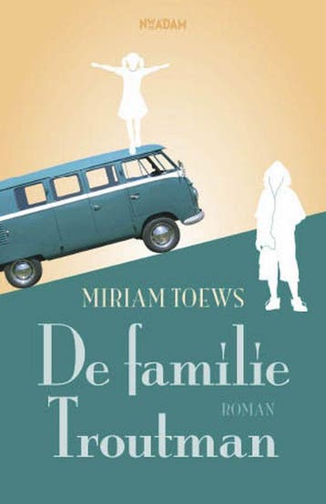 De familie Troutman 9789046804698 Miriam Toews, Verzenden, Miriam Toews