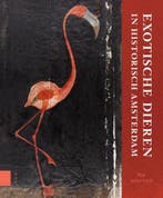 Exotische dieren in historisch Amsterdam 9789462985315, Verzenden, Zo goed als nieuw, Ria Winters