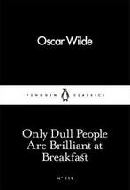 Only Dull People Are Brilliant at Breakfast / Penguin Little, Verzenden, Oscar Wilde