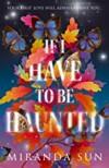 If I Have To Be Haunted 9780008612412 Miranda Sun, Verzenden, Gelezen, Miranda Sun