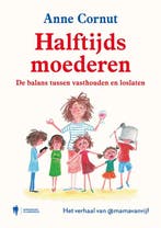 Halftijds moederen 9789463936590 Anne Cornut, Verzenden, Anne Cornut