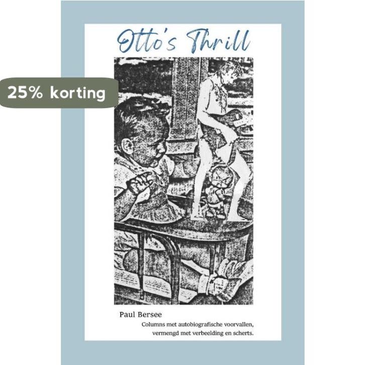 Ottos thrill 9789083324463 Paul Bersee, Boeken, Literatuur, Zo goed als nieuw, Verzenden