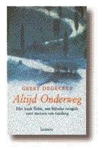 ALTIJD ONDERWEG 9789020927917 G. Dedecker, Boeken, Verzenden, Zo goed als nieuw, G. Dedecker