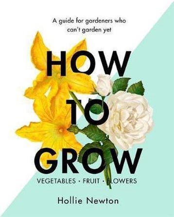 How to Grow 9781409169321 Hollie Newton, Verzenden, Zo goed als nieuw, Hollie Newton