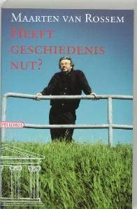 Heeft geschiedenis nut ? 9789046150313 Maarten van Rossem, Verzenden, Maarten van Rossem