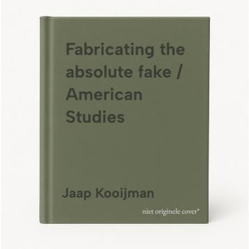 Fabricating the absolute fake / American Studies, Verzenden, Zo goed als nieuw, Jaap Kooijman