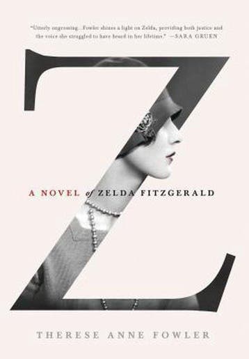 Z: A Novel of Zelda Fitzgerald 9781250028655, Verzenden, Gelezen, Therese Anne Fowler