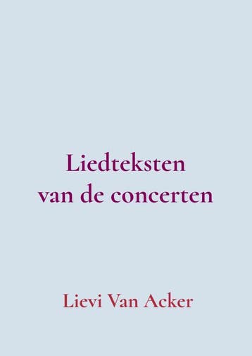 Liedteksten Van De Concerten | Lievi Van Acker | Nieuw, Verzenden, Lievi Van Acker