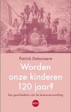Worden onze kinderen 120 jaar 9789462675056, Verzenden, Zo goed als nieuw, Patrick Deboosere