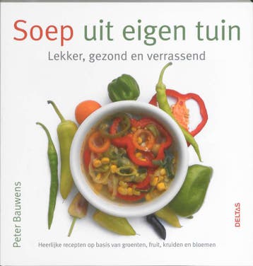 Soep uit eigen tuin 9789044716382 P. Bauwens, Boeken, Verzenden, Zo goed als nieuw, P. Bauwens
