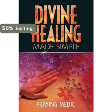 Divine Healing Made Simple 9780615937281 Praying Medic, Verzenden, Praying Medic