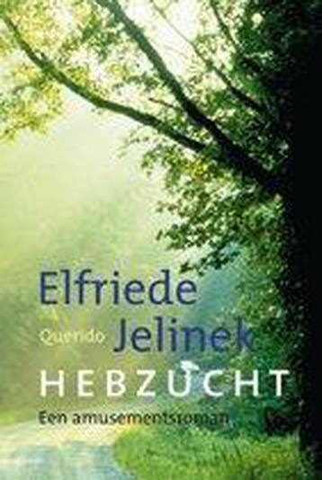 Hebzucht 9789021468037 E. Jelinek, Verzenden, Zo goed als nieuw, E. Jelinek