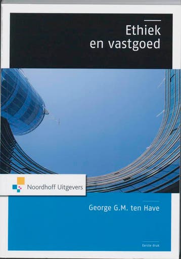 Ethiek en vastgoed 9789001770259 George G.M. ten Have, Verzenden, Zo goed als nieuw, George G.M. ten Have