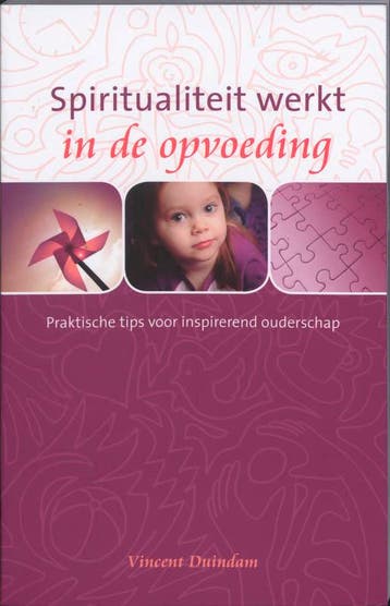Spiritualiteit werkt in de opvoeding / Spiritualiteit werkt, Boeken, Esoterie en Spiritualiteit, Verzenden, Gelezen, Vincent Duindam