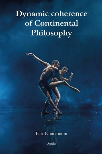 Dynamic coherence of Continental Philosophy 9789464870619, Verzenden, Zo goed als nieuw, Bart Nooteboom