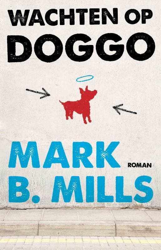 Wachten op Doggo 9789021810522 Mark B. Mills, Boeken, Romans, Gelezen, Verzenden