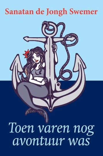 Toen varen nog avontuur was 9789087596682, Verzenden, Gelezen, Sanatan de Jongh Swemer