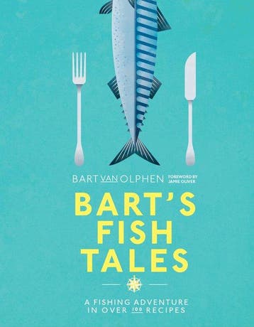 Barts Fish Tales: A Fishing Adventure in Over 100 Recipes, Verzenden, Bart van Olphen