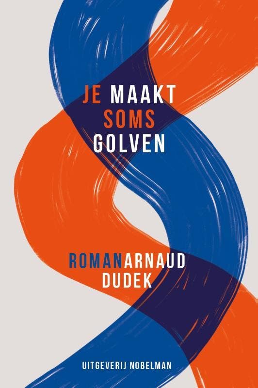 Je maakt soms golven 9789491737749 Arnaud Dudek, Boeken, Romans, Zo goed als nieuw, Verzenden