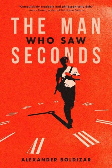 The Man Who Saw Seconds 9781960988072 Alexander Boldizar, Verzenden, Gelezen, Alexander Boldizar