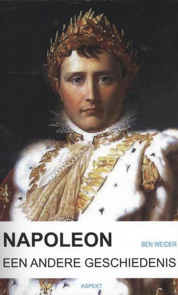 Napoleon, een andere geschiedenis. 9789461530974 Ben Weider, Verzenden, Ben Weider
