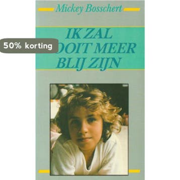 Ik zal nooit meer blij zijn 9789022509999 Mickey Bosschert, Verzenden, Mickey Bosschert