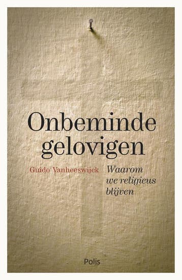 Onbeminde gelovigen 9789463104388 Guido Vanheeswijck, Verzenden, Zo goed als nieuw, Guido Vanheeswijck