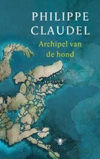 Archipel van de hond 9789403177212 Philippe Claudel, Boeken, Verzenden, Zo goed als nieuw, Philippe Claudel
