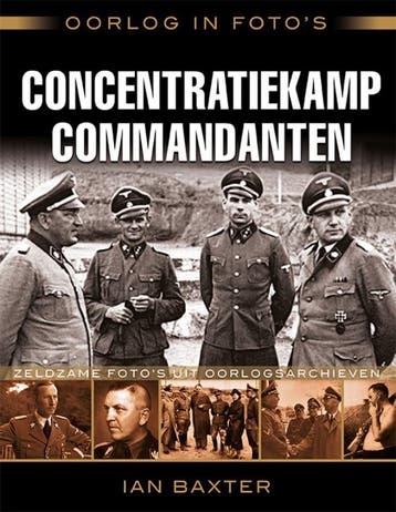 Concentratiekamp commandanten / Oorlog in fotos zeldzame, Boeken, Verzenden, Zo goed als nieuw, Ian Baxter
