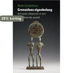 Grenzeloos eigenbelang 9789460222498 Rene Grotenhuis, Boeken, Verzenden, Gelezen, Rene Grotenhuis