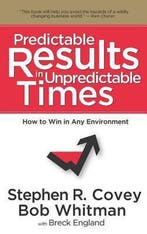 Predictable Results in Unpredictable Times 9781936111008, Verzenden, Gelezen, Stephen R. Covey