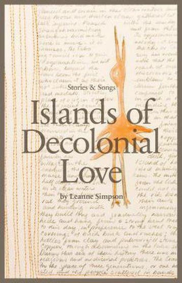 Islands of Decolonial Love 9781894037884 Leanne Simpson, Verzenden, Zo goed als nieuw, Leanne Simpson