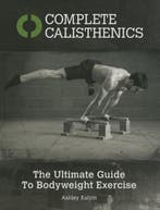 Complete Calisthenics 9781905367542 Ashley Kalym, Livres, Verzenden, Ashley Kalym