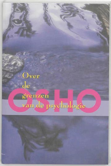 Over de grenzen van de psychologie 9789059800366 Osho, Boeken, Verzenden, Zo goed als nieuw, Osho