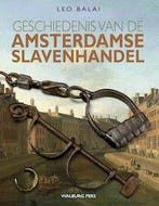 Geschiedenis van de Amsterdamse slavenhandel 9789057309076, Verzenden, Leo Balai
